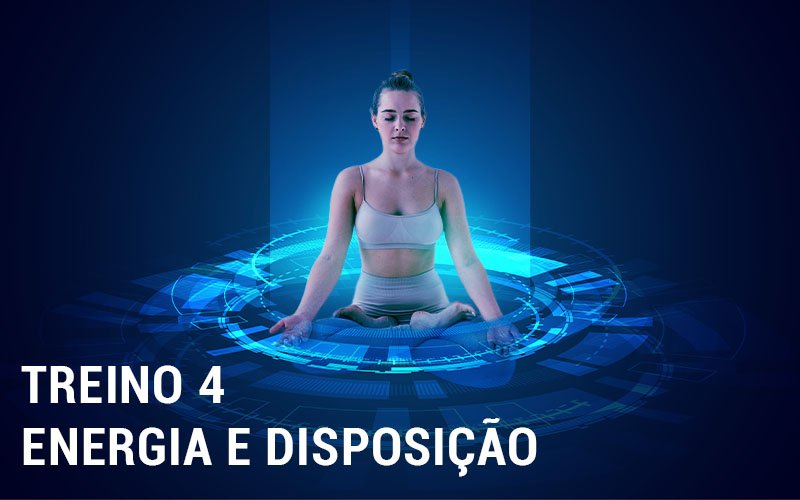 Treino 4 Energia e Disposição - Muita Calma