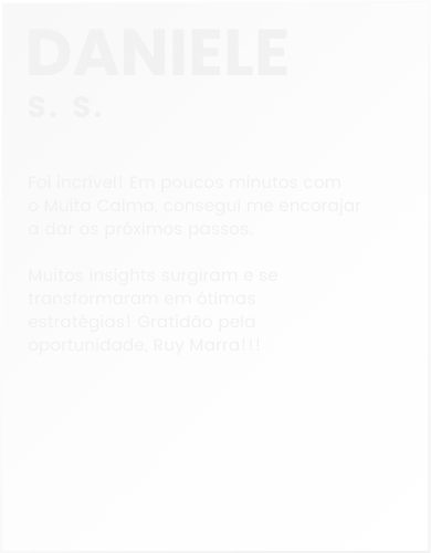 Depoimentos - Muita Calma - Daniele