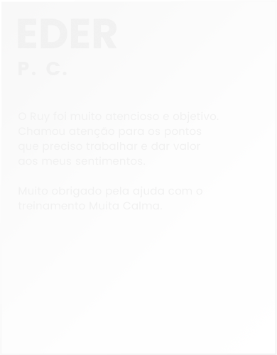 Depoimentos - Muita Calma - Eder